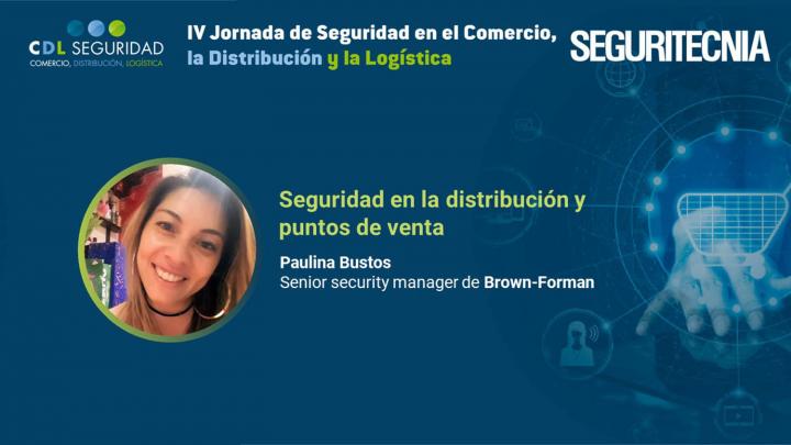 IV Jornada de Seguridad en el Comercio, la Distribución y la Logística. Paulina Bustos, Senior Security Manager de Brown-Forman