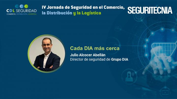 IV Jornada de Seguridad en el Comercio, la Distribución y la Logística. Julio Alcocer Abellán, director de seguridad de Grupo DIA