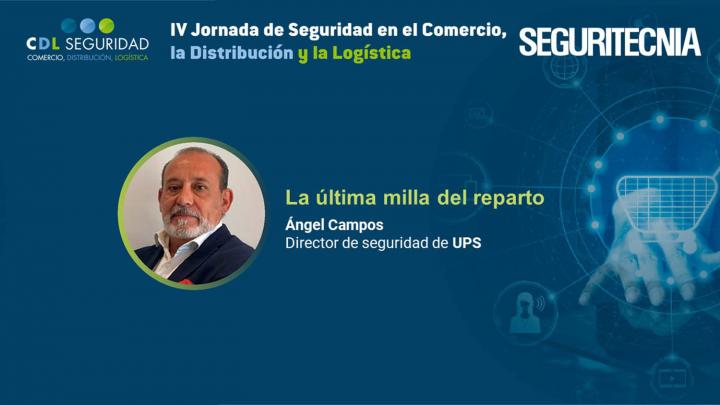 IV Jornada de Seguridad en el Comercio, la Distribución y la Logística. Ángel Campos, director de seguridad de UPS