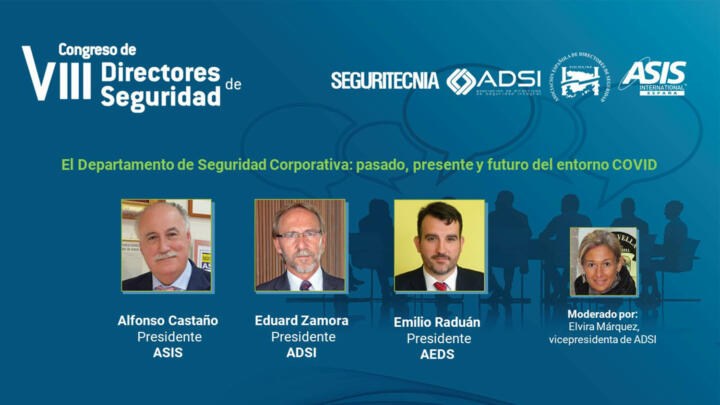 Emilio Raduán, presidente AEDS; Eduard Zamora, presidente de ADSI; y Alfonso Castaño, presidente del Capítulo Español de ASIS International y moderadora Elvira Márquez, vicepresidenta de ADSI.