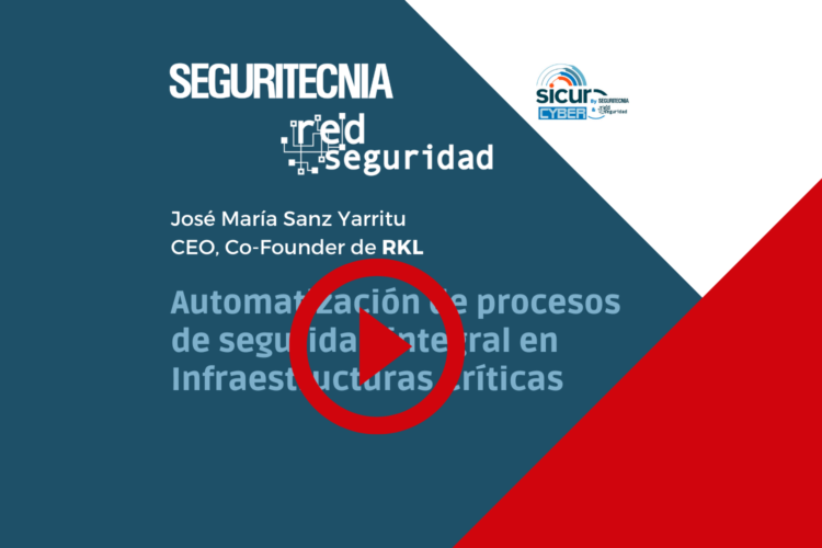 José María Sanz Yarritu (RKL): automatización de procesos de seguridad integral en infraestructuras críticas