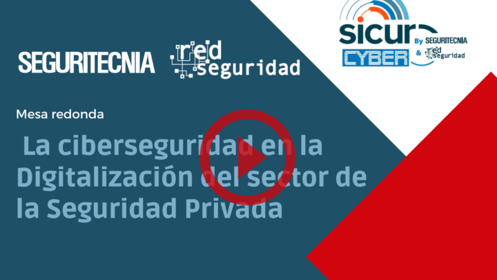 La ciberseguridad en la digitalización del sector de la seguridad privada