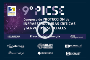 9º Congreso PICSE. Protección Integral de Infraestructuras Críticas y Servicios Esenciales