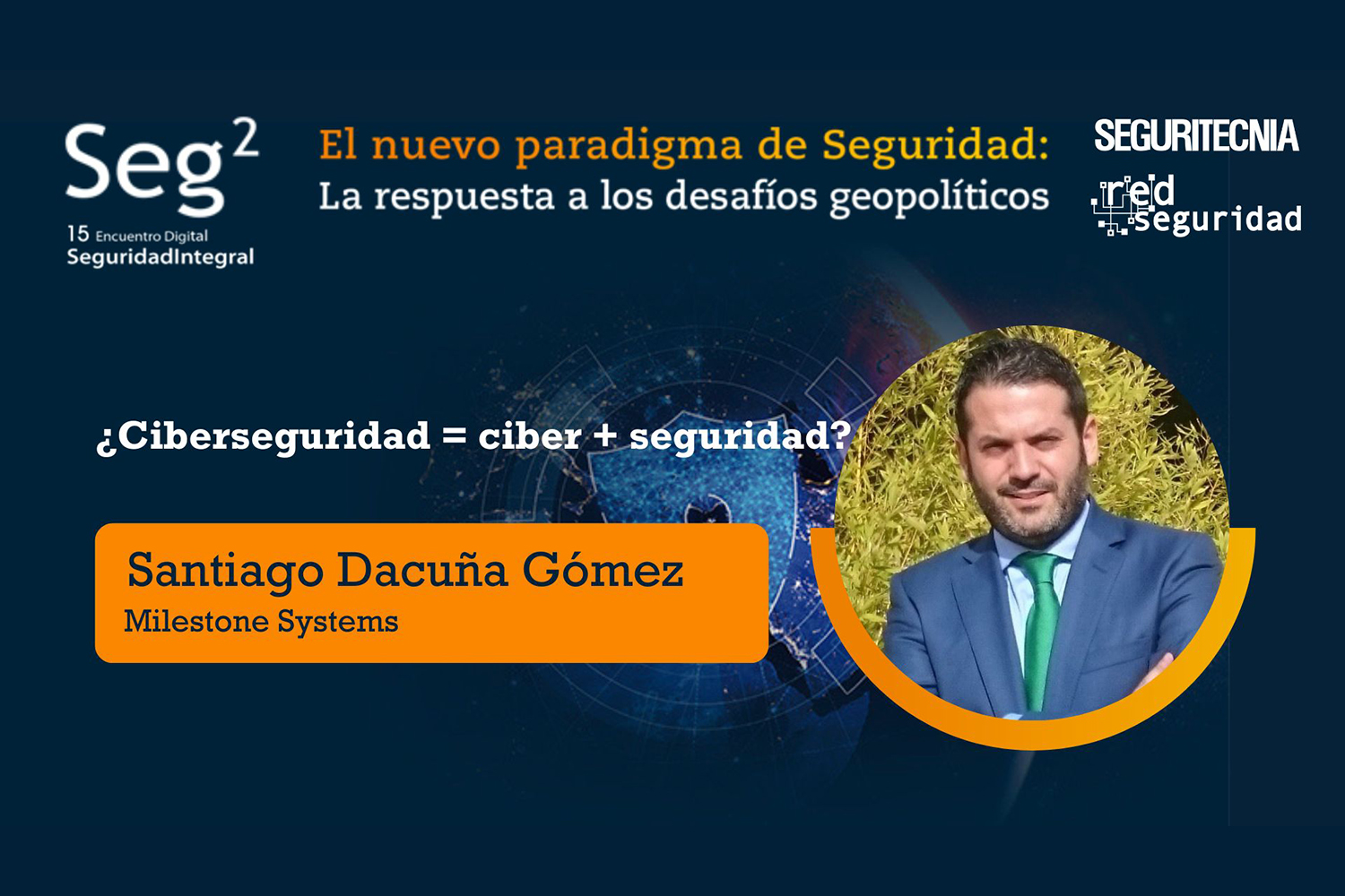 Santiago Dacuña Gómez (Milestone Systems): ¿ciberseguridad=ciber+seguridad?