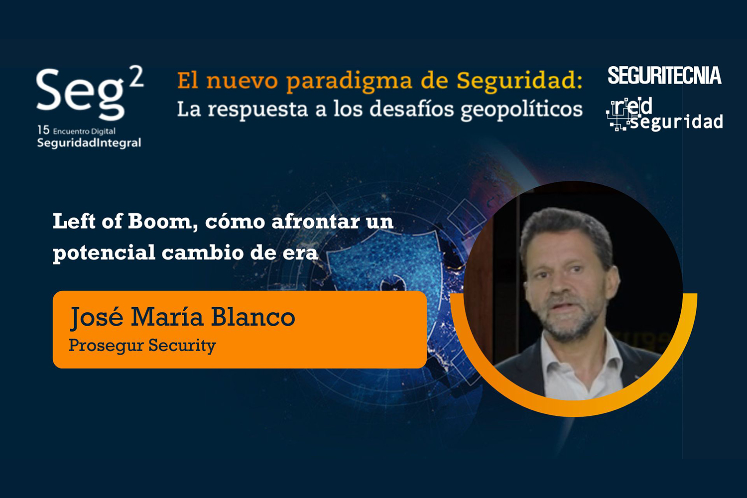 José María Blanco (Prosegur Security): Left of Boom, cómo afrontar un potencial cambio de era