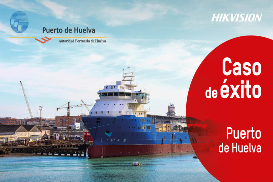 Caso de éxito de Hikvision en Puerto de Huelva