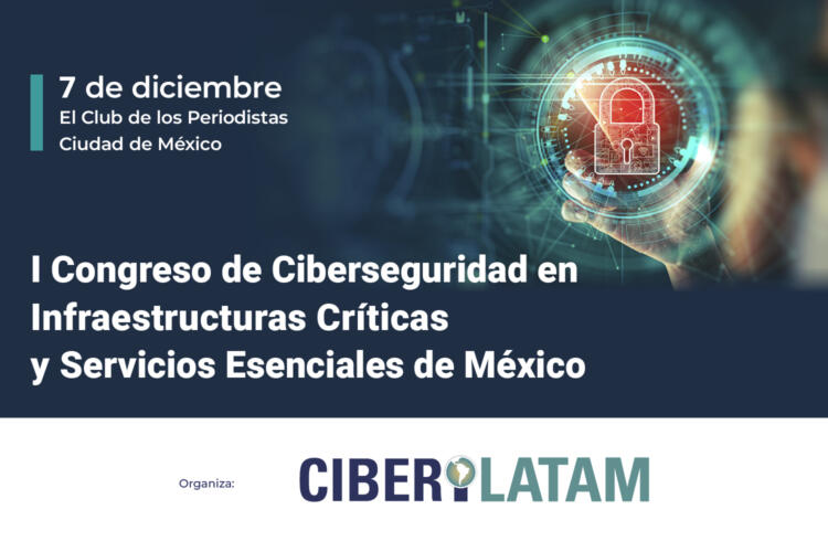 I Congreso de Ciberseguridad en Infraestructuras Críticas y Servicios Esenciales de México