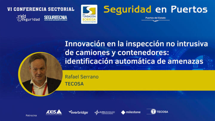 Rafael Serrano (Tecosa): Innovación en la inspección no intrusiva de camiones y contenedores