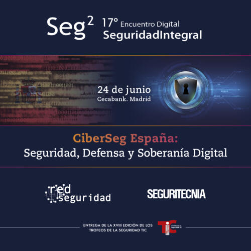 17º Seg²: CiberSeg España: Seguridad, Defensa y Soberanía Digital