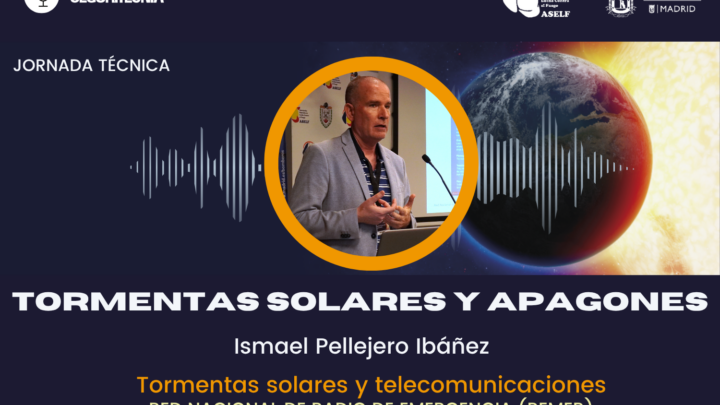 Ismael Pellejero Ibáñez: Tormentas solares y telecomunicaciones. Jornada ASELF