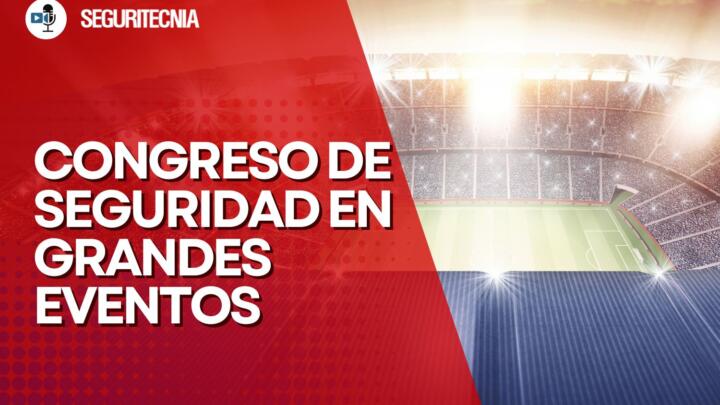 Congreso de Seguridad en Grandes Eventos